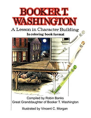 BOOKER T. WASHINGTON: A Lesson in Character Building in Coloring book format (9781466922471) by Banks, Robin