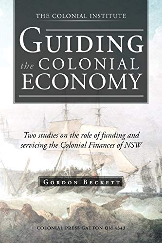 Beispielbild fr Guiding the Colonial Economy: Two Studies on the Role of Funding and Servicing the Colonial Finances of NSW zum Verkauf von Reuseabook