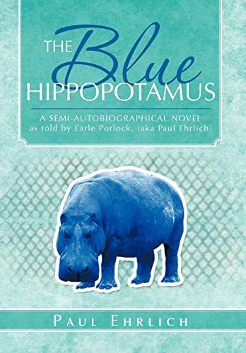 Stock image for The Blue Hippopotamus: A Semi-Autobiographical Novel as Told by Earle Porlock, (Aka Paul Ehrlich for sale by Lucky's Textbooks