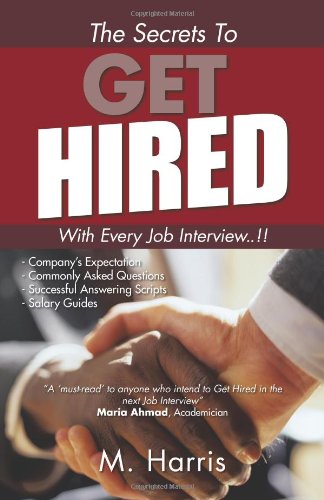 Beispielbild fr The Secrets to Get Hired - with Every Job Interview. . !! zum Verkauf von Better World Books: West
