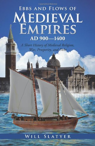 Ebbs and Flows of Medieval Empires, Ad 900-1400 (9781466930841) by Slatyer, Will