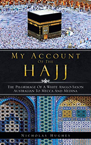 9781466932302: My Account of the Hajj: The Pilgrimage of a White Anglo-Saxon Australian to Mecca and Medina