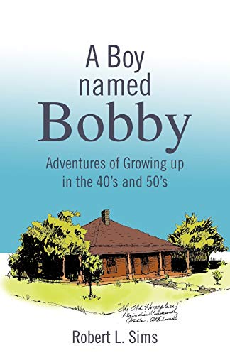 Stock image for A Boy Named Bobby: Adventures of Growing Up in the 40's and 50's for sale by HPB-Ruby