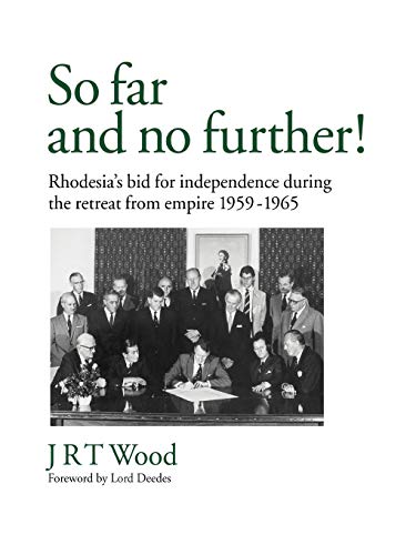 Stock image for So Far and No Further!: Rhodesia's Bid For Independence During the Retreat From Empire 1959-1965 for sale by Book Deals