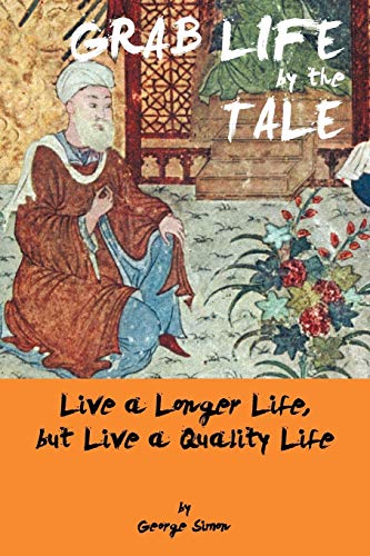 Stock image for Grab Life by the Tale: Live a Longer Life, But Live a Quality Life for sale by Chiron Media