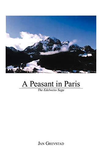 Stock image for A Peasant in Paris: The Edelweiss Saga for sale by Chiron Media