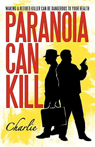 Beispielbild fr Paranoia Can Kill: Waking a Retired Killer Can Be Dangerous to Your Health zum Verkauf von Chiron Media