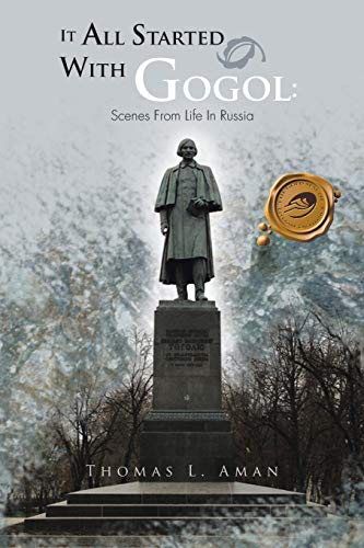 9781466943315: It All Started With Gogol: Scenes From Life In Russia: Unusual Experiences In The Soviet Union