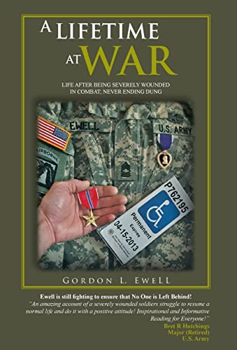 Beispielbild fr A Lifetime at War: Life After Being Severely Wounded in Combat, Never Ending Dung zum Verkauf von BooksRun