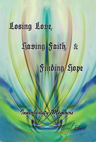 9781466947689: Losing Love, Having Faith & Finding Hope