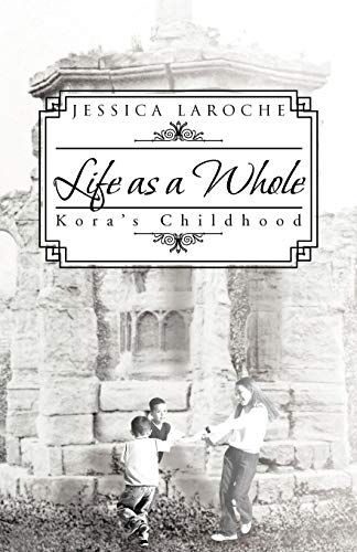 Stock image for Life as a Whole: Kora's Childhood for sale by Chiron Media