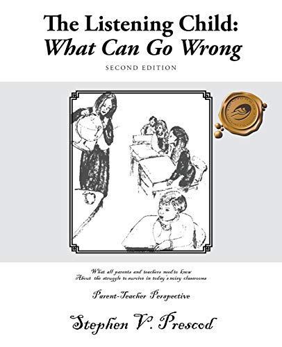Stock image for The Listening Child What Can Go Wrong Second Edition, What All Parents and Teachers Need to Know About the Struggle to Survive in Today's Noisy to Survive in Today's Noisy Classroom for sale by PBShop.store US