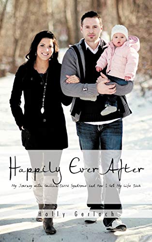 9781466953826: Happily Ever After: My Journey with Guillain-Barr Syndrome and How I Got My Life Back