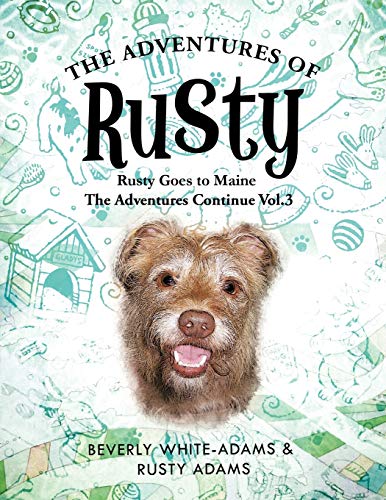 9781466954427: The Adventures of Rusty: Rusty Goes to Maine The Adventures Continue: Rusty Goes to Maine Vol.3