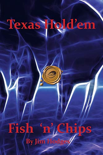Texas Hold 'em Fish 'n' Chips: A Beginners Guide (9781466957138) by Hodges, Jim
