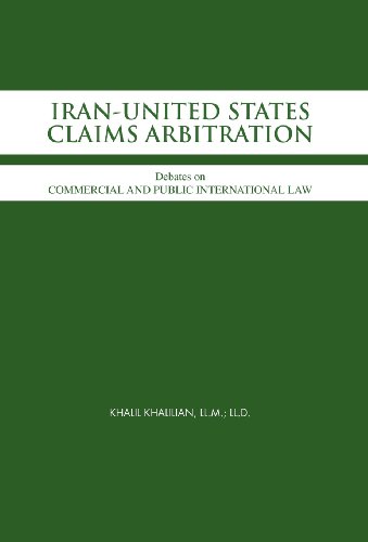 9781466964563: Iran-United States Claims Arbitration: Debates on Commercial and Public International Law