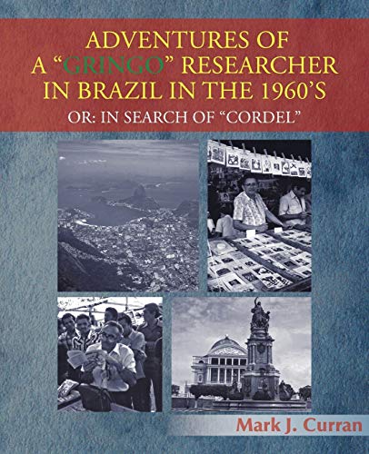 Imagen de archivo de Adventures of a Gringo Researcher in Brazil in the 1960's : in Search of Cordel a la venta por Better World Books: West
