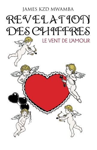 9781466968585: Revelation Des Chiffres: Le Vent De L'amour (French Edition)