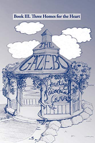 9781466970038: The Gazebo: Book 3 of Three Homes for the Heart
