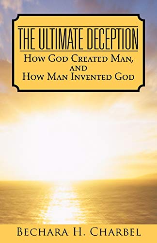 Stock image for The Ultimate Deception: How God Created Man, and How Man Invented God for sale by Chiron Media