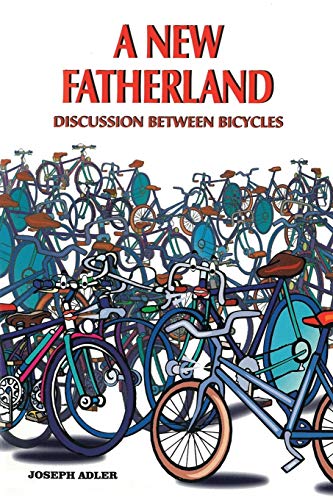 A New Fatherland: Discussion Between Bicycles (9781466971141) by Adler, Joseph