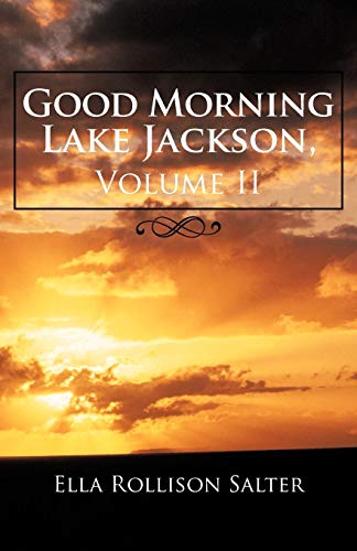 Stock image for Good Morning Lake Jackson, Volume II for sale by Chiron Media