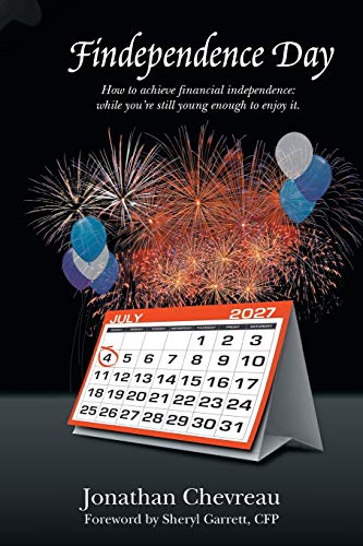 9781466972131: Findependence Day: How to Achieve Financial Independence: While you're still Young enough to Enjoy it.
