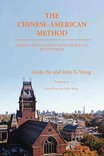 Beispielbild fr The Chinese-American Method : Raising Our Children with the Best of Both Worlds zum Verkauf von Better World Books