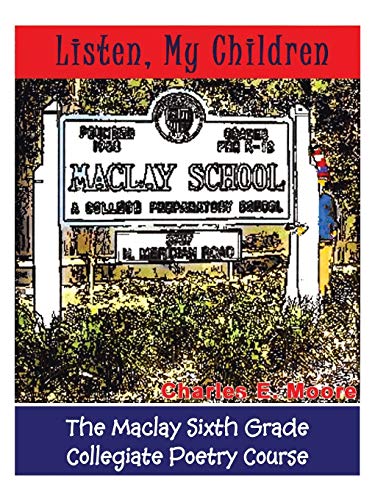 9781466975248: Listen, My Children: The Maclay Sixth Grade Collegiate Poetry Course