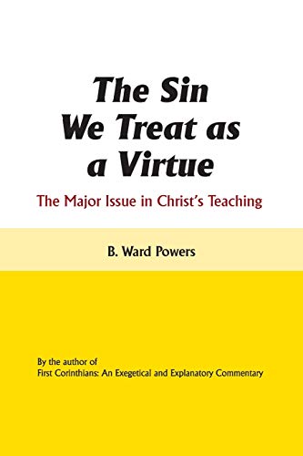 9781466976269: The Sin We Treat as a Virtue: The Major Issue in Christ's Teaching