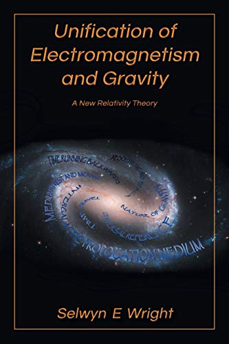 9781466980426: Unification of Electromagnetism and Gravity: A New Relativity Theory