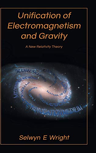 Stock image for UNIFICATION OF ELECTROMAGNETISM AND GRAVITY: A NEW RELATIVITY THEORY for sale by lottabooks