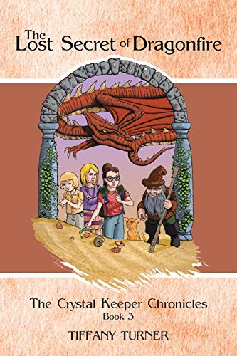 Beispielbild fr The Lost Secret of Dragonfire The Crystal Keeper Chronicles Book 3 zum Verkauf von PBShop.store US