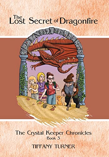 9781466981348: The Lost Secret of Dragonfire: The Crystal Keeper Chronicles Book 3 (The Crystal Keeper Chronicles, 3)