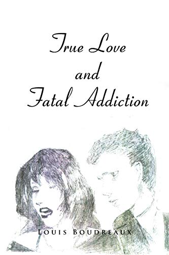 9781466982451: True Love and Fatal Addiction