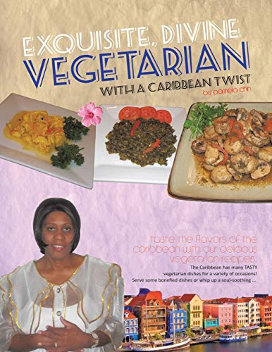 Stock image for Exquisite, Divine Vegetarian: With a Caribbean Twist for sale by Irish Booksellers