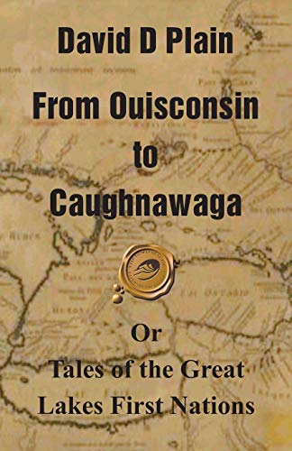 Beispielbild fr From Ouisconsin to Caughnawaga : Or Tales of the Great Lakes First Nations zum Verkauf von Better World Books