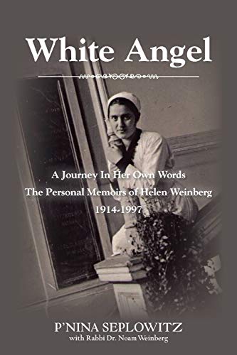 9781466985575: White Angel: A Journey In Her Own Words The Personal Memoirs of Helen Weinberg 1914-1997