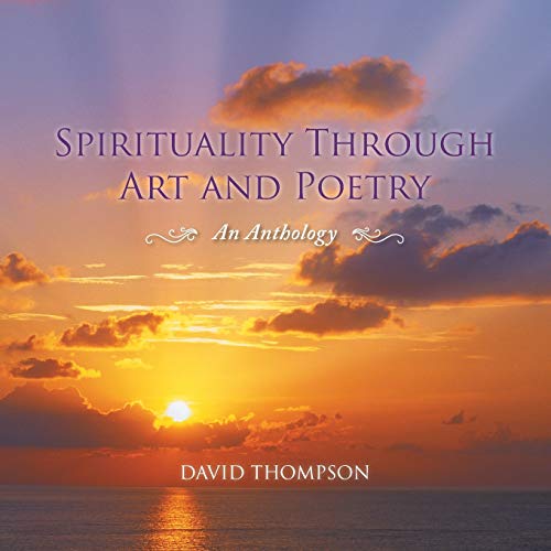 Stock image for Spirituality Through Art and Poetry: An Anthology for sale by THE SAINT BOOKSTORE
