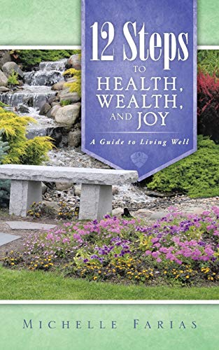 Stock image for 12 Steps to Health, Wealth, and Joy: A Guide to Living Well for sale by Chiron Media