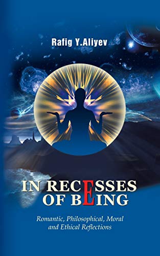 9781466987319: In Recesses of Being: Romantic, Philosophical, Moral and Ethical Reflections
