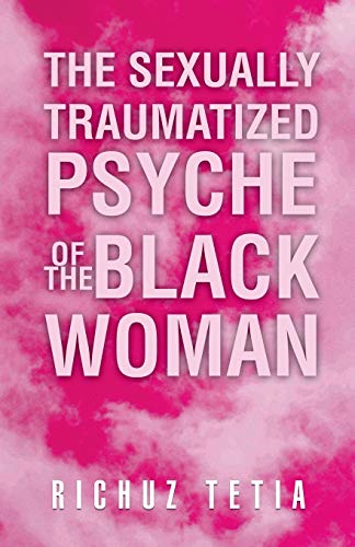 9781466988170: The Sexually Traumatized Psyche of the Black Woman