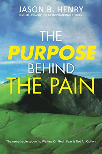 Stock image for The Purpose Behind the Pain: The Remarkable Sequel to Waiting on God.Fear Is Not an Option for sale by Chiron Media