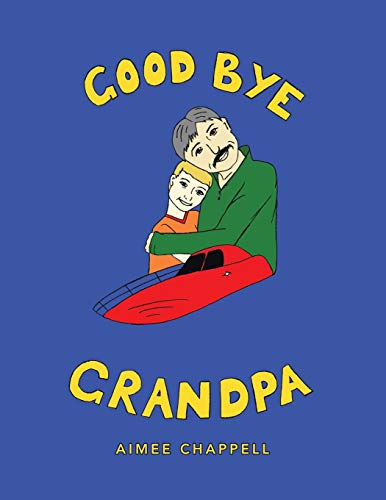 Beispielbild fr Good Bye Grandpa zum Verkauf von Chiron Media