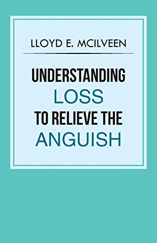 Beispielbild fr Understanding Loss To Relieve The Anguish zum Verkauf von PBShop.store US