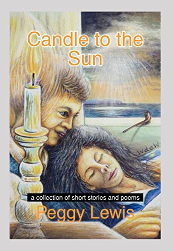 Imagen de archivo de Candle to the Sun A Collection of Short Stories and Poems a la venta por PBShop.store US