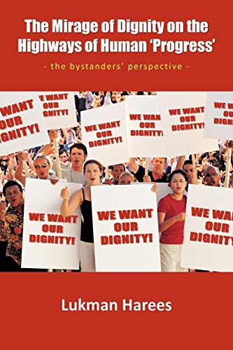 Stock image for The Mirage Of Dignity On The Highways Of Human 'Progress' The bystanders' perspective for sale by PBShop.store US