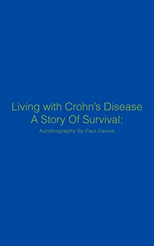 Beispielbild fr Living with Crohn's Disease a Story of Survival: Autobiography by Paul Davies zum Verkauf von Chiron Media