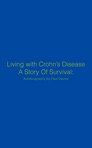Stock image for Living with Crohn's Disease a Story of Survival: Autobiography by Paul Davies for sale by Chiron Media