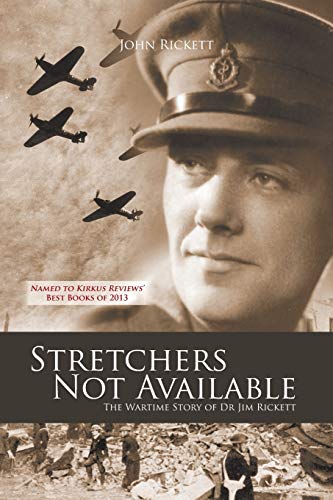 Beispielbild fr Stretchers Not Available: The Wartime Story of Dr Jim Rickett zum Verkauf von WorldofBooks